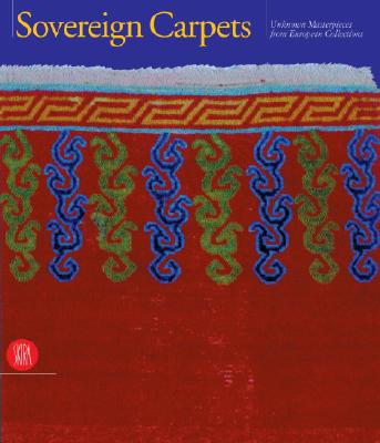 Sovereign Carpets Unknown Masterpieces from European Collections