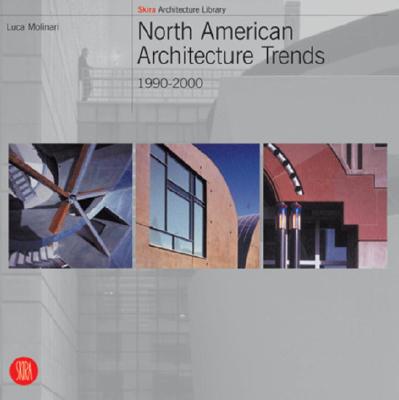 North American Architecture Trends: 1990-2000 (Skira Architecture Library)