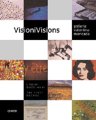 Visions: Galleria Valentina Moncada: The First Decade