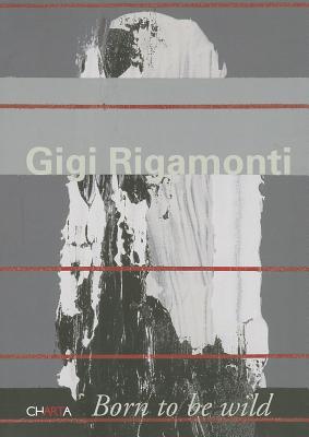 Gigi Rigamonti: Born to be Wild