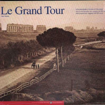 Le Grand Tour: In the Photographs of Travelers of 19th Century (English, French and Italian Edition)