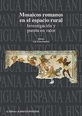 Mosaicos Romanos En El Espacio Rural: Investigacion Y Puesta En Valor (Hispania Antigua. Serie Arqueologica) (Spanish Edition)