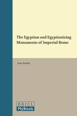 Image for THE EGYPTIAN AND EGYPTIANIZING MONUMENTS OF IMPERIAL ROME THE EGYPTIAN AND EGYPTIANIZING MONUMENTS OF IMPERIAL ROME