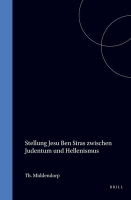 DIE STELLUNG JESU BEN SIRAS ZWISCHEN JUDENTUM UND HELLENISMUS