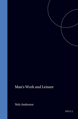 Man's Work and Leisure (Monographs and Theoretical Studies in Sociology and Anthropology in Honour of Nels Anderson)