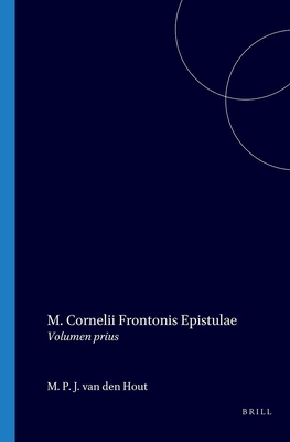 M. Cornelii Frontonis Epistulae. Volume 1, Prolegomena, textum, indicem nominum propriorum Continens