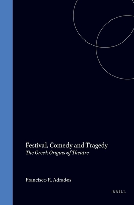 FESTIVAL, COMEDY AND TRAGEDY The Greek Origins of Theatre