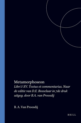 P. OVIDI NASONIS METAMORPHOSEON - LIBRI I-XV Textus Et Commentarius. Naar De Editie Van D. E. Bosselaar in Vierde Druk Uitgegeven Door B. A. Van Proosdij
