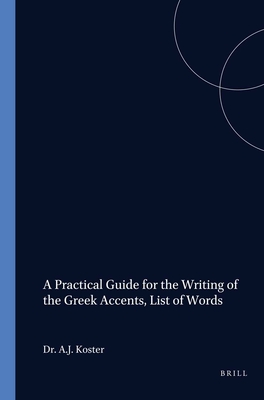 Image for A PRACTICAL GUIDE FOR THE WRITING OF THE GREEK ACCENTS A PRACTICAL GUIDE FOR THE WRITING OF THE GREEK ACCENTS