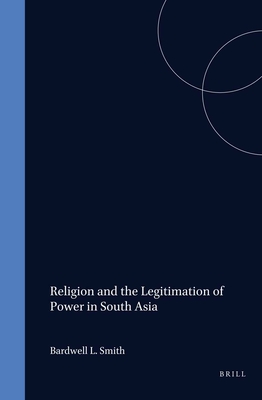 Image for Religion and the Legitimation of Power in South Asia Religion and the Legitimation of Power in South Asia