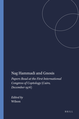Nag Hammadi and Gnosis: Papers Read at the First International Congress of Coptology (Cairo, December 1976) (Nag Hammadi Studies, 14)