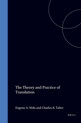 The Theory and Practice of Translation: With Special Reference to Bible Translating (Helps for Bible Translators)