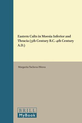 EASTERN CULTS IN MOESIA INFERIOR AND THRACIA (5th Century BC -4th Century AD)