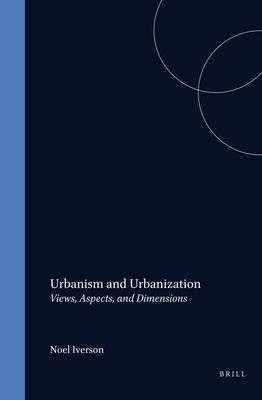 Urbanism and Urbanization: Views, Aspects and Dimensions (International Studies in Sociology and Social Anthropology, 35)