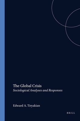 The Global Crisis: Sociological Analyses and Responses (International Studies in Sociology and Social Anthropology, 39)