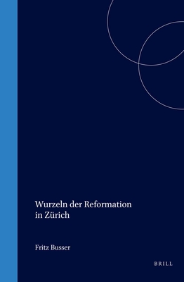 Wurzeln Der Reformation in Zurich