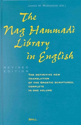 The Nag Hammadi Library in English: Translated and Introduced by Members of the Coptic Gnostic Library Project of the Institute for Antiquity and Christianity, Claremont, California
