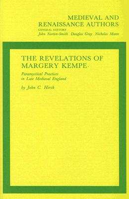 The Revelations of Margery Kempe: Paramystical Practices in Late Medieval England (Medieval and Renaissance Authors)