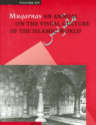 Image for Muqarnas: An Annual on Islamic Art and Architecture, Volume 14 Muqarnas: An Annual on Islamic Art and Architecture, Volume 14