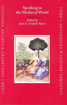 Speaking in the Medieval World (Cultures, Beliefs and Traditions: Medieval and Early Modern) Godsall-Myers, Jean
