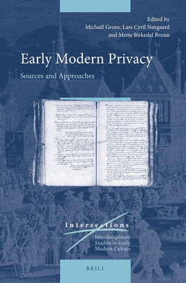 Image for Early Modern Privacy Sources and Approaches (Intersections: Interdisciplinary Studies in Early Modern Culture, 78)