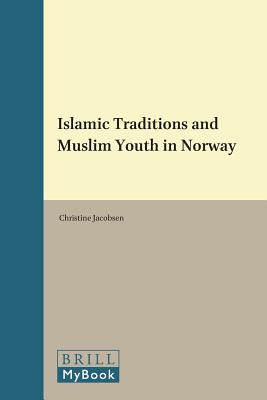 Islamic Traditions and Muslim Youth in Norway (10) (Muslim Minorities)