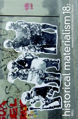 Historical Materialism. Volume 18, issue 2 (2010): Research in Critical Marxist Theory