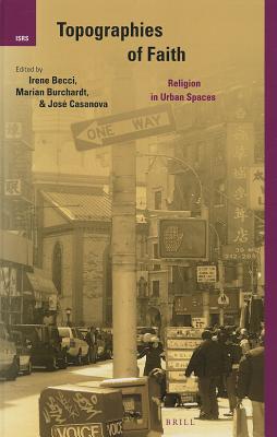 Topographies of Faith.: Religion in Urban Spaces. (International Studies in Religion and Society)