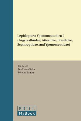 Lepidoptera: Yponomeutoidea I (Argyresthiidae, Attevidae, Praydidae, Scythropiidae, and Yponomeutidae) (World Catalogue of Insects, 12)
