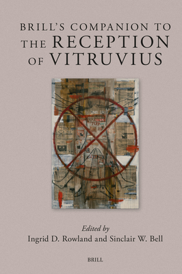 Brill's Companion to the Reception of Vitruvius (Brill's Companions to Classical Reception, 27)