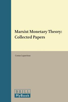 Marxist Monetary Theory (Historical Materialism Book) [Hardcover] Costas Lapavitsas