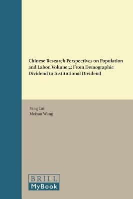 Image for Chinese Research Perspectives on Population and Labor, Volume 2: From Demographic Dividend to Institutional Dividend (Chinese Research Perspectives / Chinese Research Perspective) [Hardcover] Fang Cai and Wang Meiyan; Fang Cai and Meiyan Wang