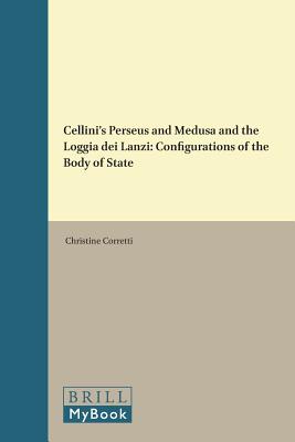 Image for Cellini's Perseus and Medusa and the Loggia Dei Lanzi: Configurations of the Body of State (Art and Material Culture in Medieval and Renaissance Europe)