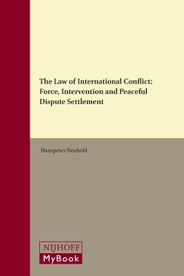 The Law of International Conflict: Force, Intervention and Peaceful Dispute Settlement (Collected Courses of the Xiamen Academy of International Law) [Hardcover] Neuhold, Hanspeter