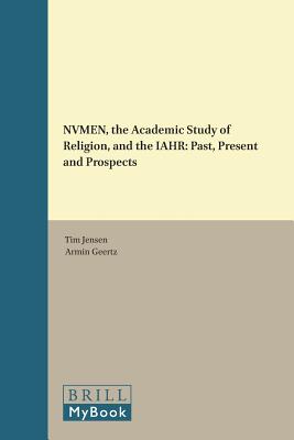 NVMEN, the Academic Study of Religion, and the IAHR [Paperback] Tim Jensen