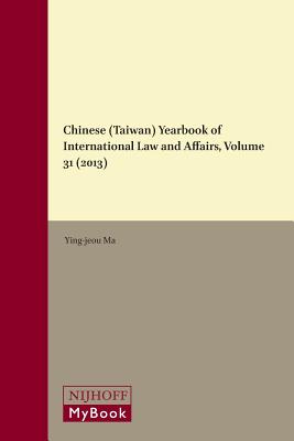 Image for Chinese (Taiwan) Yearbook of International Law and Affairs, Volume 31 (2013) [Hardcover] Ma, Ying-Jeou