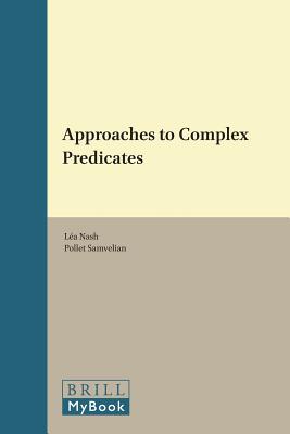 Approaches to Complex Predicates (Syntax & Semantics, 41)