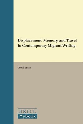 Displacement, Memory, and Travel in Contemporary Migrant Writing (Textxet: Studies in Comparative Literature) [Hardcover] Jopi Nyman