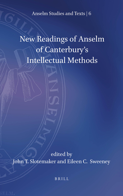 Image for New Readings of Anselm of Canterbury's Intellectual Methods (Anselm Studies and Texts, 6)