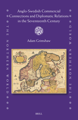 Anglo-Swedish Commercial Connections and Diplomatic Relations in the Seventeenth Century (Northern World, 96)