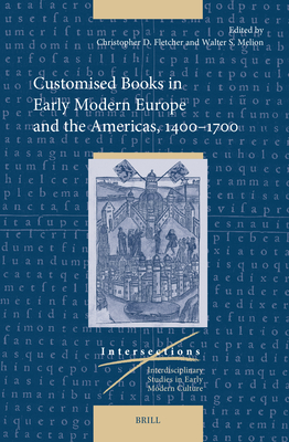 Customised Books in Early Modern Europe and the Americas, 14001700 (Intersections, 86)