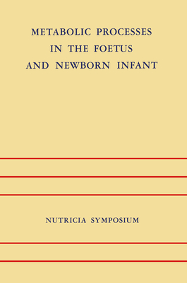 Metabolic Processes in the Foetus and Newborn Infant: Rotterdam 22-24 October 1970