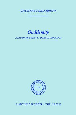 On Identity: A Study in Genetic Phenomenology (Phaenomenologica, No. 71)