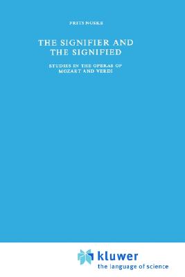 The Signifier and the Signified: Studies in the Operas of Mozart and Verdi