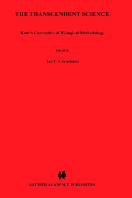 The Transcendent Science: Kant's Conception of Biological Methodology