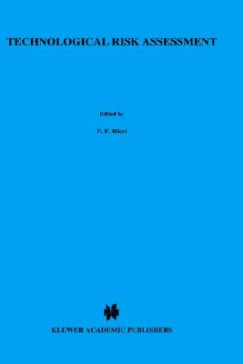 Technological Risk Assessment (NATO Science Series E:, 81)