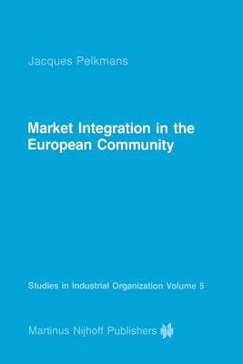 Market Integration in the European Community (Studies in Industrial Organization, 5)