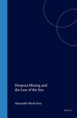 Deepsea Mining and the Law of the Sea (Publications on Ocean Development, 8)