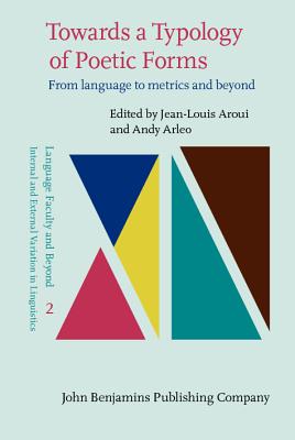 Towards a Typology of Poetic Forms: From language to metrics and beyond (Language Faculty and Beyond)