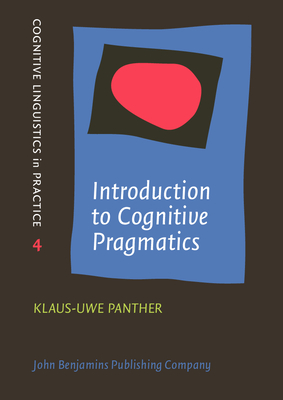 Introduction to Cognitive Pragmatics (Cognitive Linguistics in Practice)
